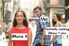 iphonex me perfectlyworking iPhone7plus 斗图 搞笑 羡慕 攀比