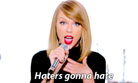 no problem whatever shrug taylor swift haters gonna hate nope