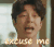 excuseme