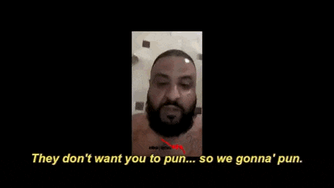 dj want dj khaled they dont want you to  pun they dont want you to pun dont you