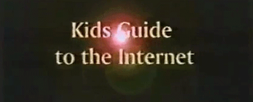 互联网, 90年代,一切都是可怕的, 孩子引导到互联网 你懂的