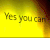 just do it yes  you can 是的 是的 你可以 放手去做吧  是 yes
